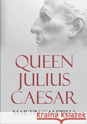 Queen Julius Caesar Martin Campbell 9780244868468 Lulu.com - książka