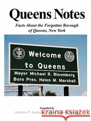 Queens Notes: Facts about the Forgotten Borough of Queens, New York Jackson, Andrew P. 9781432754136 Outskirts Press - książka