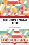 Queer Crimes & Criminal Justice Mithilesh Narayan Bhatt 9781032283074 Routledge