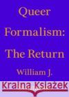Queer Formalism: The Return William J. Simmons   9783982389400 Floating Opera Press