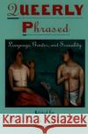 Queerly Phrased: Language, Gender, and Sexuality Livia, Anna 9780195104707 Oxford University Press
