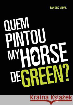 Quem pintou my horse de green Vidal, Sandro 9788564046801 Kbr - książka