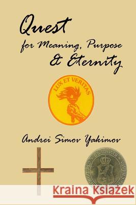 Quest for Meaning, Purpose & Eternity Andrei Simov Yakimov 9781484188880 Createspace - książka
