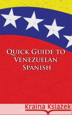 Quick Guide to Venezuelan Spanish Language Babel 9780983840589 Language Babel - książka