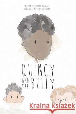 Quincy and the Bully Deanna Johnson Dave Hamilton 9780692650264 Pass Positivity on - książka