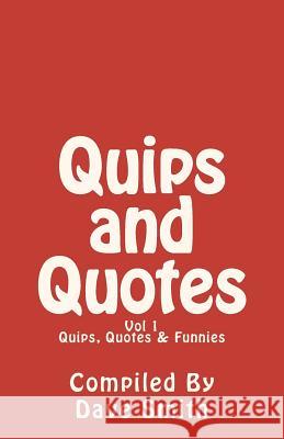 Quips, Quotes and Funnies: Volume 1 Dave Smith 9781451540000 Createspace - książka