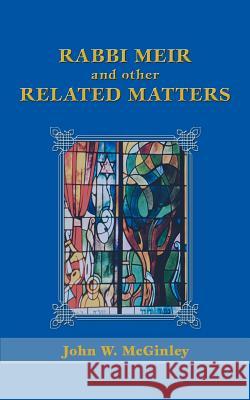 Rabbi Meir and Other Related Matters John W. McGinley 9780595465422 iUniverse - książka