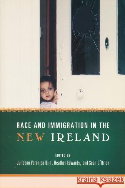 Race and Immigration in the New Ireland Julieann Veronica Ulin Heather Edwards Sean O'Brien 9780268027773 University of Notre Dame Press - książka