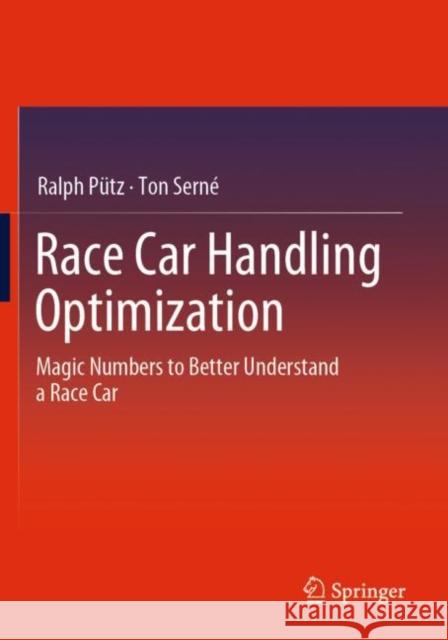 Race Car Handling Optimization: Magic Numbers to Better Understand  a Race Car Ralph P?tz Ton Sern? 9783658352028 Springer - książka