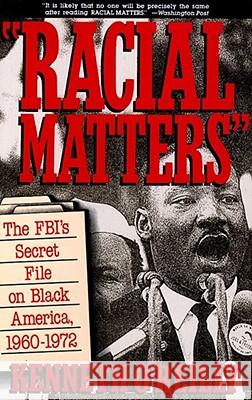 Racial Matters: The FBI's Secret File on Black America, 1960-1972 O'Reilly, Kenneth 9780029236826 Free Press - książka