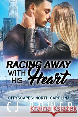 Racing Away With His Heart: CityScapes: North Carolina Cj Bower 9781386881612 Draft 2 Digital - książka