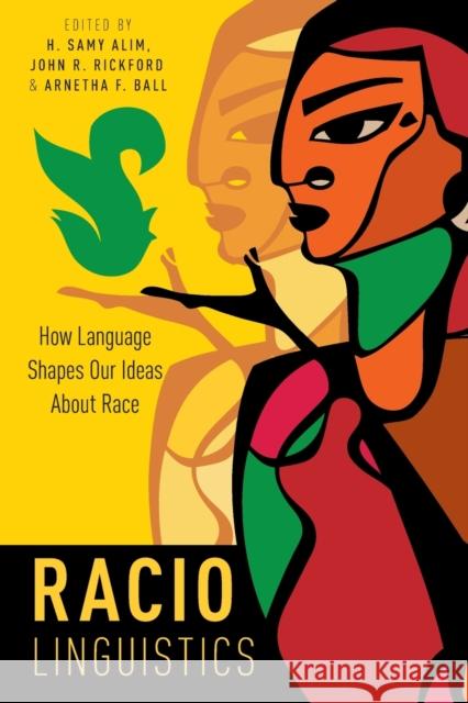 Raciolinguistics: How Language Shapes Our Ideas about Race H. Samy Alim John R. Rickford Arnetha F. Ball 9780197521106 Oxford University Press, USA - książka