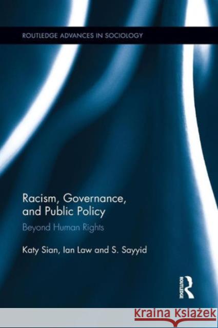 Racism, Governance, and Public Policy: Beyond Human Rights Katy Sian Ian Law S. Sayyid 9781138952645 Routledge - książka