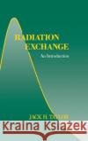 Radiation Exchange: An Introduction Taylor, Jack H. 9780126845600 Academic Press