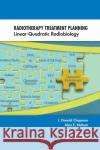 Radiotherapy Treatment Planning: Linear-Quadratic Radiobiology J. Donald Chapman Alan E. Nahum 9780367866433 CRC Press