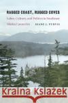Ragged Coast, Rugged Coves: Labor, Culture, and Politics in Southeast Alaska Canneries Diane J. Purvis 9781496225887 University of Nebraska Press