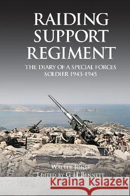 Raiding Support Regiment: The Diary of a Special Forces Soldier 1943-1945 Walter Jones   9781739440268 Paul Honeywill - książka