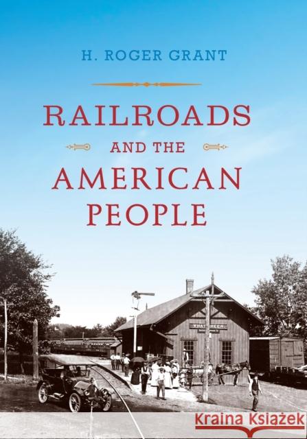 Railroads and the American People H. Roger Grant 9780253023797 Indiana University Press - książka