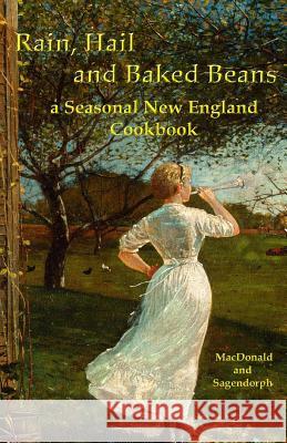 Rain, hail, and baked beans: a New England seasonal cook book Sagendorph, Robb Hansell 9780615874555 Sicpress.com - książka