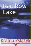 Rainbow Lake David M. Hooper 9781677302796 Independently Published