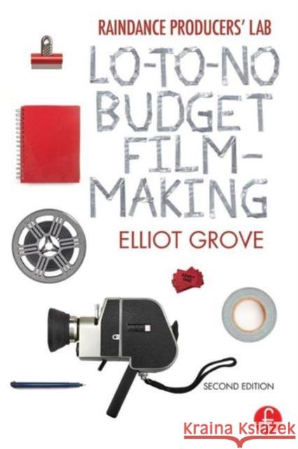 Raindance Producers' Lab Lo-To-No Budget Filmmaking Elliot Grove 9780240522180 Focal Press - książka