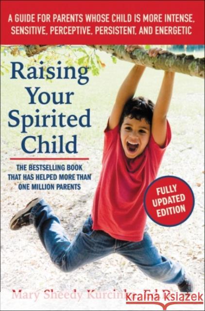 Raising Your Spirited Child, Third Edition: A Guide for Parents Whose Child Is More Intense, Sensitive, Perceptive, Persistent, and Energetic  9780062403063 HarperCollins Publishers Inc - książka