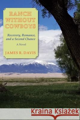 Ranch Without Cowboys: Recovery, Romance, and a Second Chance James R Davis 9781632933317 Sunstone Press - książka