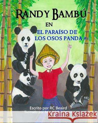 Randy Bambú: en el paraíso de los osos panda Johnson, Amy Koch 9781517632687 Createspace Independent Publishing Platform - książka