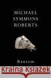 Ransom Michael Symmons Roberts 9781787333123 Vintage Publishing