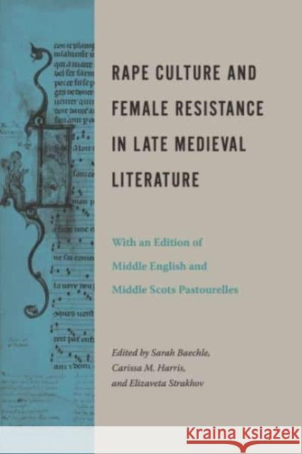 Rape Culture and Female Resistance in Late Medieval Literature: With an Edition of Middle English and Middle Scots Pastourelles  9780271092683 Pennsylvania State University Press - książka