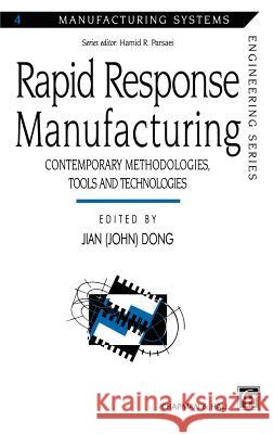 Rapid Response Manufacturing: Contemporary Methodologies, Tools and Technologies Dong 9780412780103 Kluwer Academic Publishers - książka