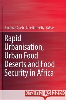 Rapid Urbanisation, Urban Food Deserts and Food Security in Africa  9783319828572 Springer - książka
