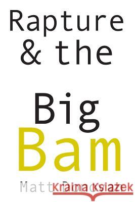 Rapture & the Big Bam: Poems Donovan, Matt 9781936797943 Tupelo Press - książka