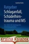 Ratgeber Schlaganfall, Schädelhirntrauma Und MS: Das Leben Mit Neurologischer Erkrankung Gestalten Berlit, Peter 9783662573211 Springer, Berlin