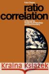 Ratio Correlation: A Manual for Students of Petrology and Geochemistry Chayes, Felix 9780226102207 University of Chicago Press
