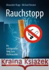 Rauchstopp: Ihr Erfolgreicher Weg Zum Nichtraucher Rupp, Alexander 9783662540343 Springer