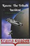 Raven: The Triballi Incident: Book 3 of Raven of Iskandar Tomporowski Stephen E J, Yvonne Marrs 9781077389779 Independently Published