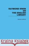 Raymond Irwin on The English Library Raymond Irwin 9781032161655 Taylor & Francis Ltd