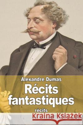 Récits fantastiques Dumas, Alexandre 9781505402988 Createspace - książka