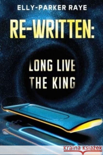 Re-Written: Long Live the King Elly-Parker Raye 9781804390252 Olympia Publishers - książka