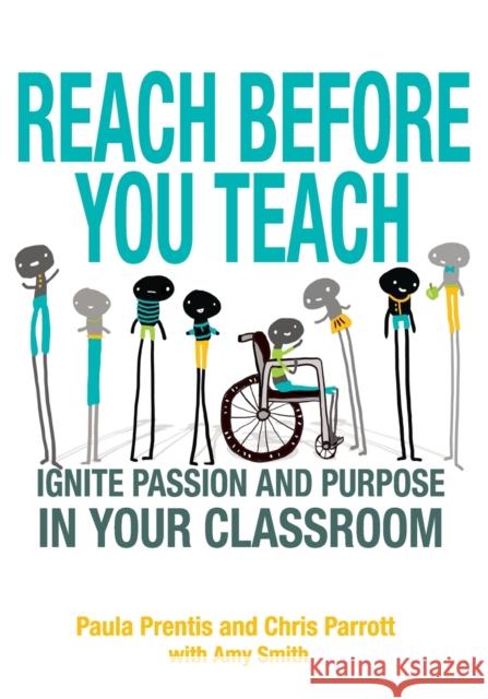 Reach Before You Teach: Ignite Passion and Purpose in Your Classroom Prentis, Paula P. 9781452261386 Sage Publications Ltd - książka