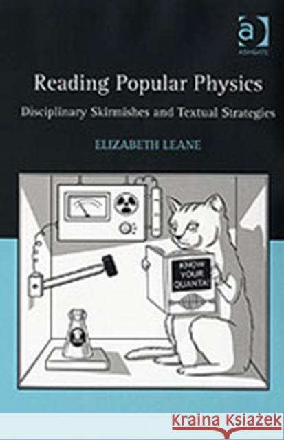 Reading Popular Physics: Disciplinary Skirmishes and Textual Strategies Leane, Elizabeth 9780754658504 Ashgate Publishing Limited - książka