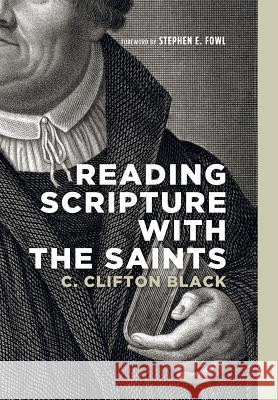 Reading Scripture with the Saints C Clifton Black, Stephen E Fowl (Loyola College Maryland) 9781498205429 Cascade Books - książka