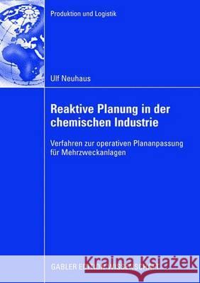Reaktive Planung in Der Chemischen Industrie: Verfahren Zur Operativen Plananpassung Für Mehrzweckanlagen Günther, Prof Dr Hans-Otto 9783834910684 Gabler Verlag - książka