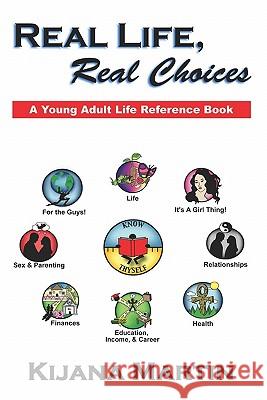 Real Life, Real Choices: A Young Adult Life Referene Book Kijana Martin 9780984321001 Copious Publishing - książka
