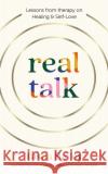 Real Talk: Lessons From Therapy on Healing & Self-Love Tasha Bailey 9781804190913 Octopus Publishing Group