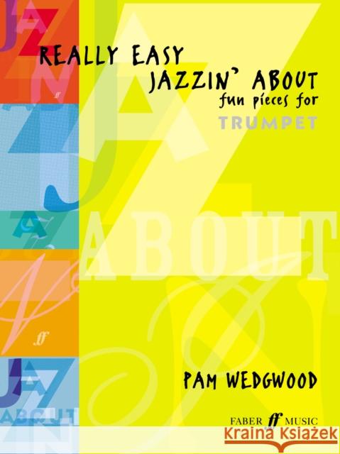 Really Easy Jazzin' about -- Fun Pieces for Trumpet Wedgwood, Pam 9780571521982 FABER MUSIC LTD - książka