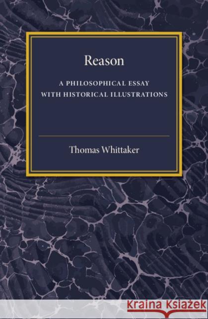 Reason: A Philosophical Essay with Historical Illustrations (Comte and Mill, Schopenhauer, Vico, Spinoza) Whittaker, Thomas 9781316626108  - książka