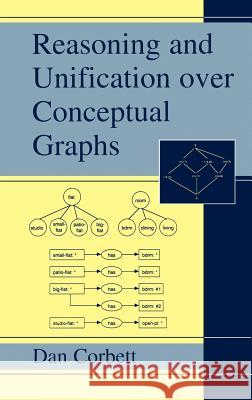 Reasoning and Unification Over Conceptual Graphs Corbett, Dan 9780306474873 Springer - książka