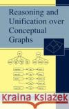 Reasoning and Unification Over Conceptual Graphs Corbett, Dan 9780306474873 Springer